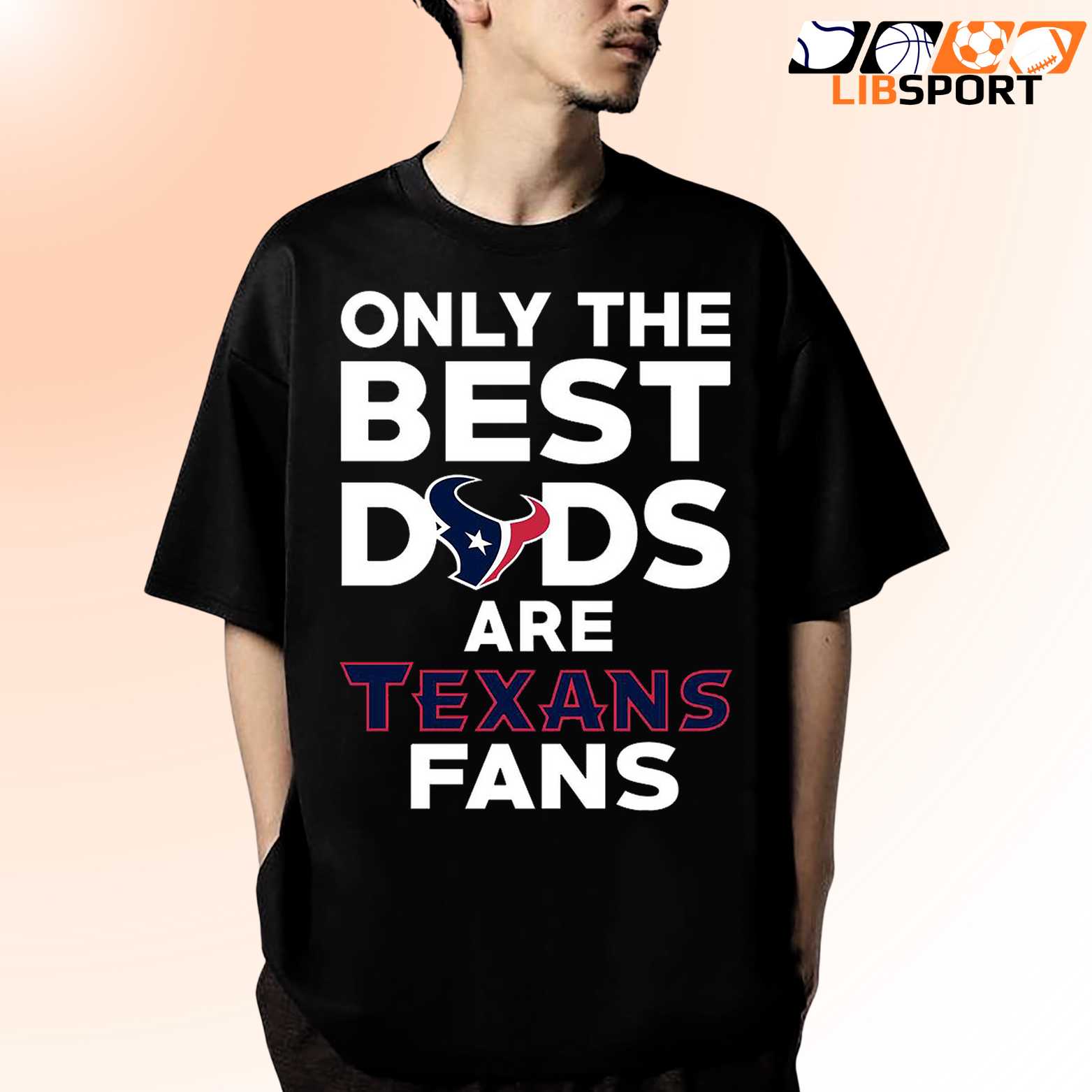 Only The Best Dads Houston Texans T Shirt, Nfl Football Dad Tee, Houston Game Day Shirt